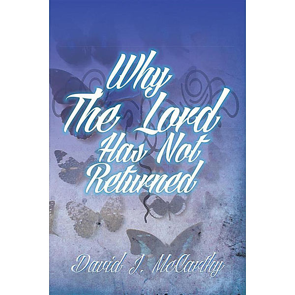 Why the Lord Has Not Returned, David J. McCarthy