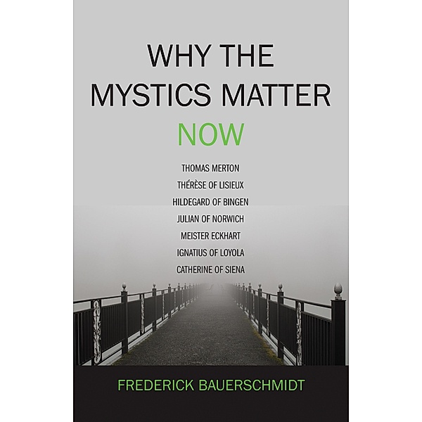 Why the Mystics Matter Now, Frederick Bauerschmidt