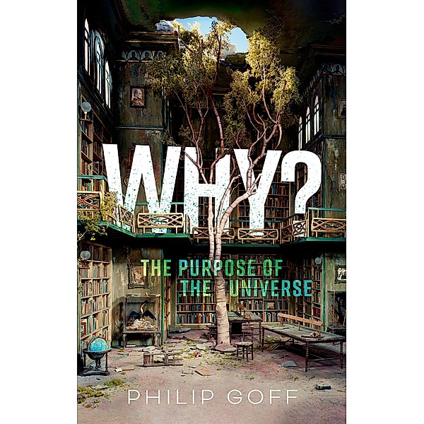 Why? The Purpose of the Universe, Philip Goff