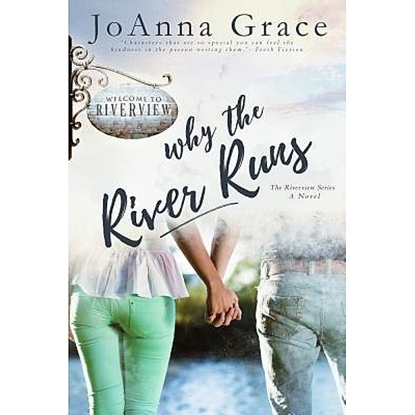 Why The River Runs / Y&R Publishing, Joanna Grace