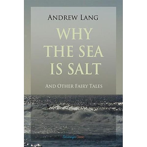 Why the Sea is Salt and Other Fairy Tales, Andrew Lang