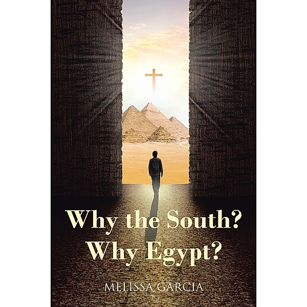 Why the South? Why Egypt?, Melissa Garcia