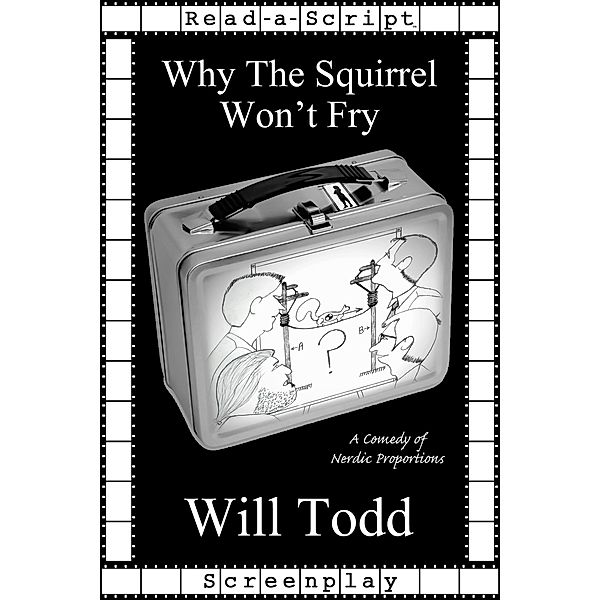 Why The Squirrel Won't Fry, Will Todd