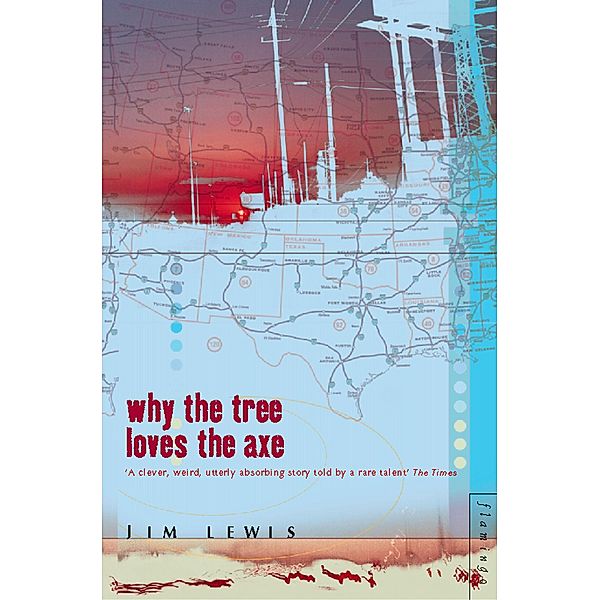 Why the Tree Loves the Axe, Jim Lewis