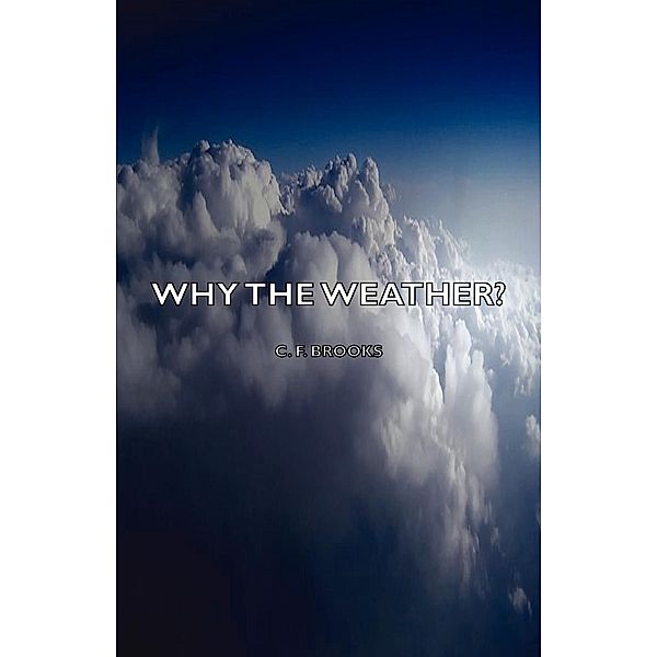 Why the Weather?, C. F. Brooks
