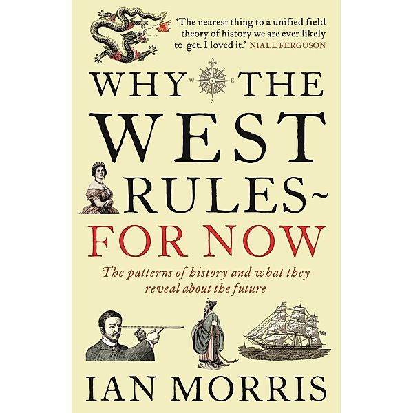 Why The West Rules - For Now, Ian Morris