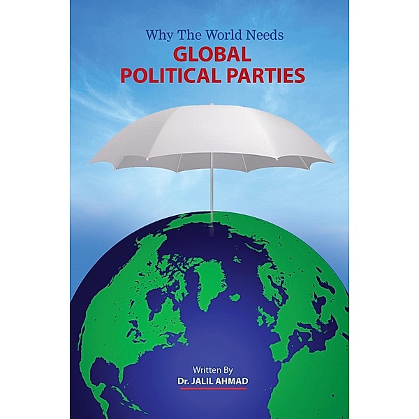 Why the World Needs Global Political Parties, Jalil Ahmad