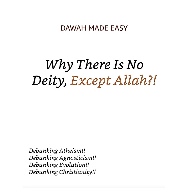 Why There Is No Deity, Except Allah?! / Why There is no Deity, Except Allah, Dawah Compilations