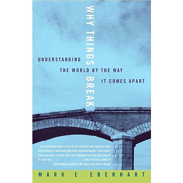 Why Things Break, Mark Eberhart