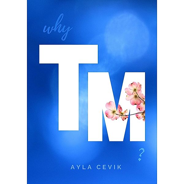 Why TM?, Ayla Cevik