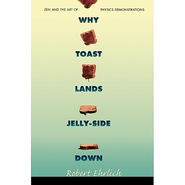 Why Toast Lands Jelly-Side Down, Robert Ehrlich