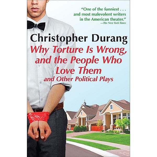 Why Torture Is Wrong, and the People Who Love Them, Christopher Durang