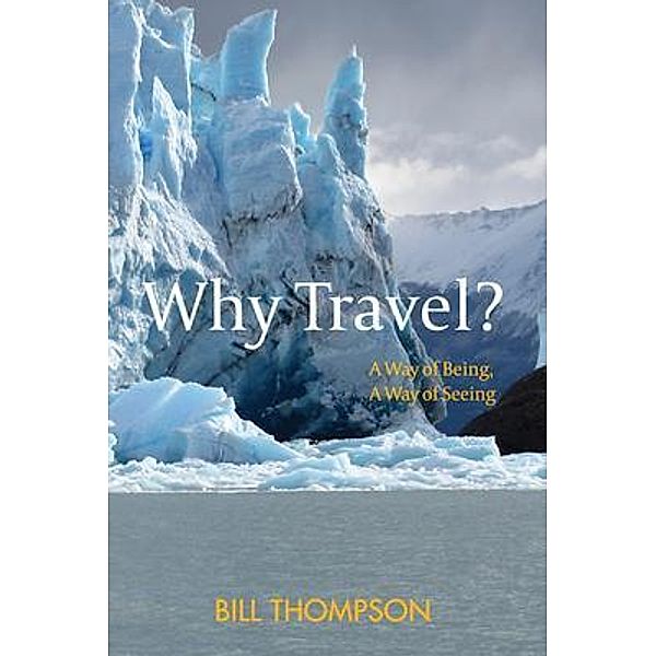 Why Travel? / William B. Thompson, Bill Thompson