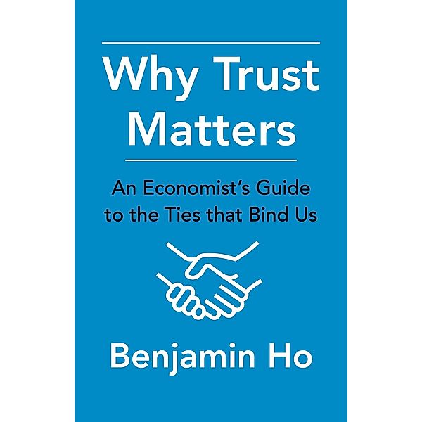 Why Trust Matters, Benjamin Ho