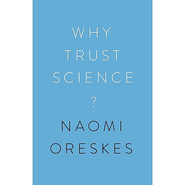 Why Trust Science?, Naomi Oreskes