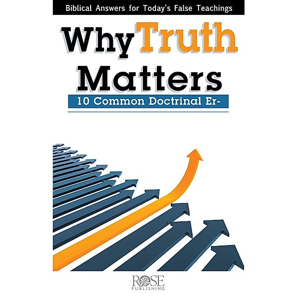 Why Truth Matters, Rose Publishing