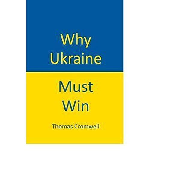 Why Ukraine Must Win, Thomas Cromwell