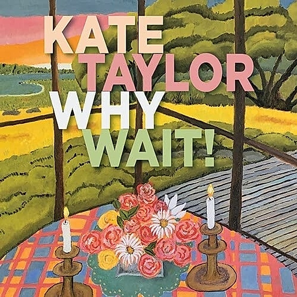Why Wait!, Kate Taylor
