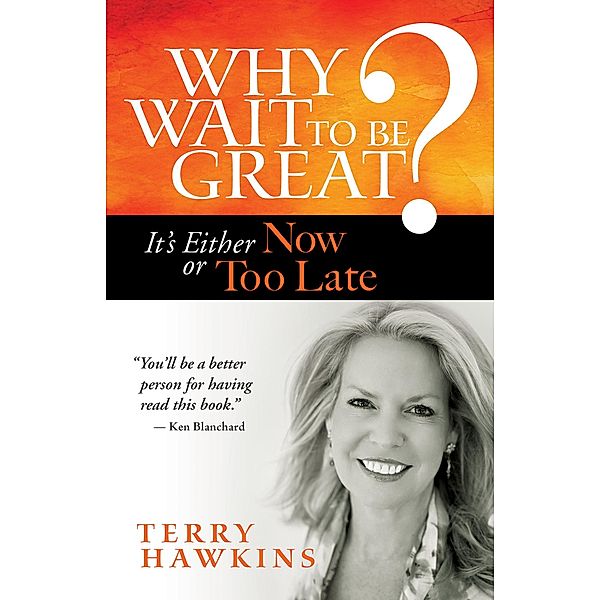 Why Wait to Be Great?, Terry Hawkins