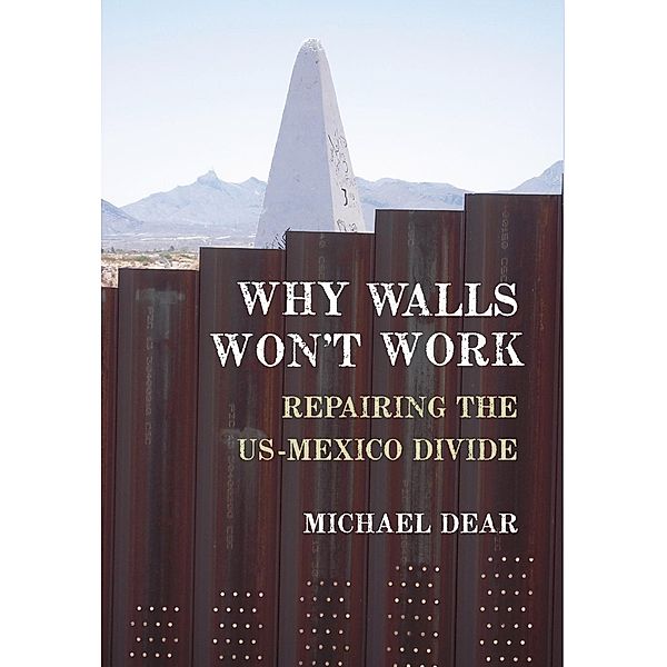 Why Walls Won't Work, Michael Dear