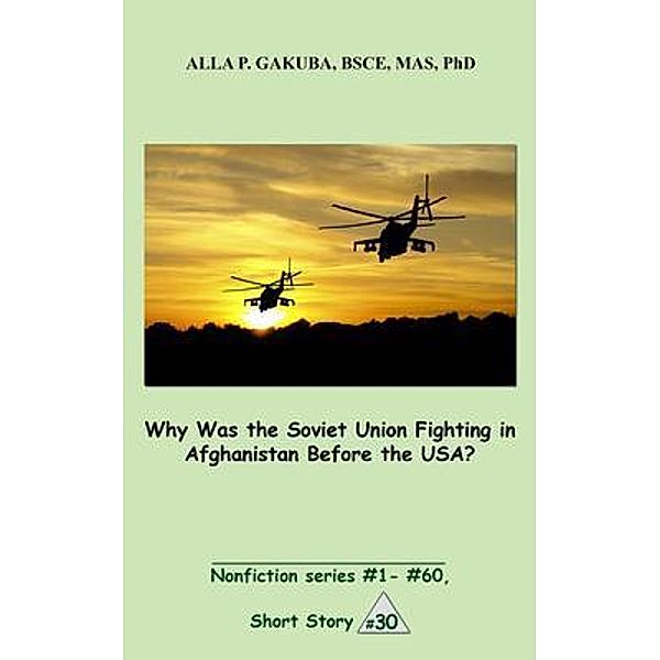 Why Was the Soviet Union Fighting in Afghanistan Before the USA? / Know-How Skills, Alla P. Gakuba