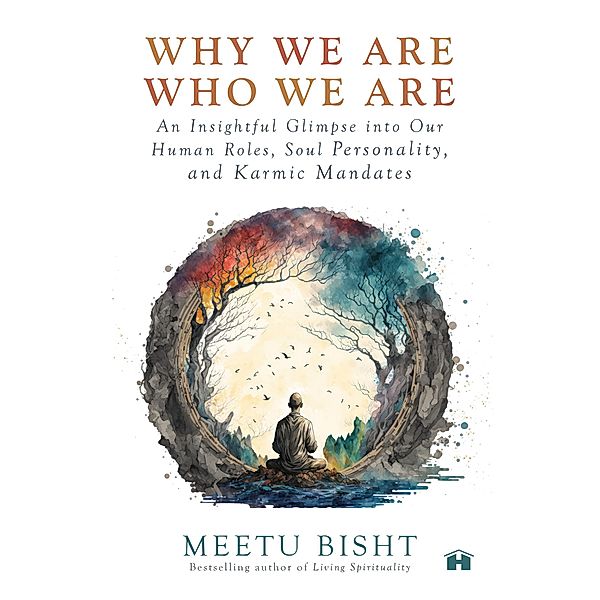 Why We Are Who We Are, Meetu Bisht