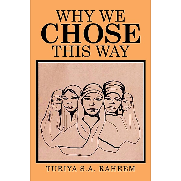 Why We Chose This Way, Turiya S. A. Raheem