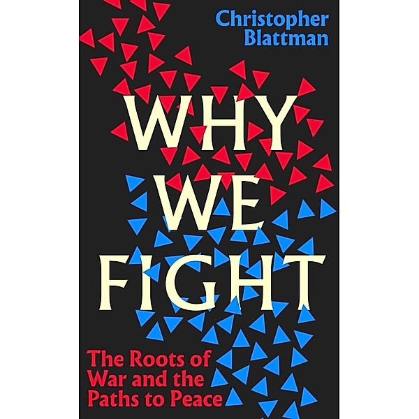 Why We Fight, Christopher Blattman