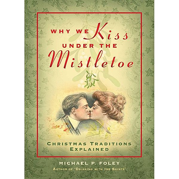 Why We Kiss under the Mistletoe, Michael P. Foley