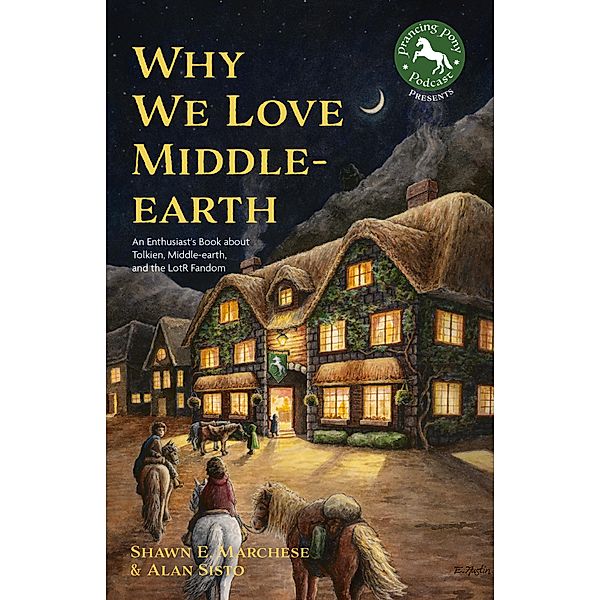 Why We Love Middle-earth, Shawn E. Marchese, Alan Sisto