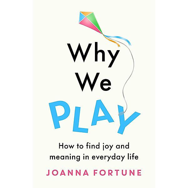 Why We Play, Joanna Fortune