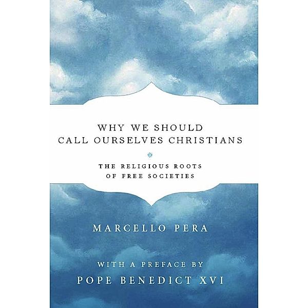 Why We Should Call Ourselves Christians, Marcello Pera