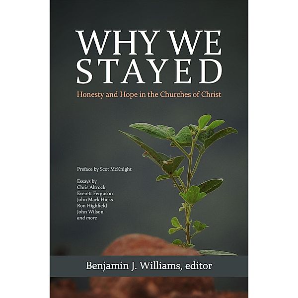 Why We Stayed: Honesty and Hope in the Churches of Christ, Benjamin J. Williams