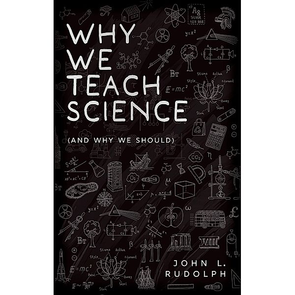 Why We Teach Science, John L. Rudolph