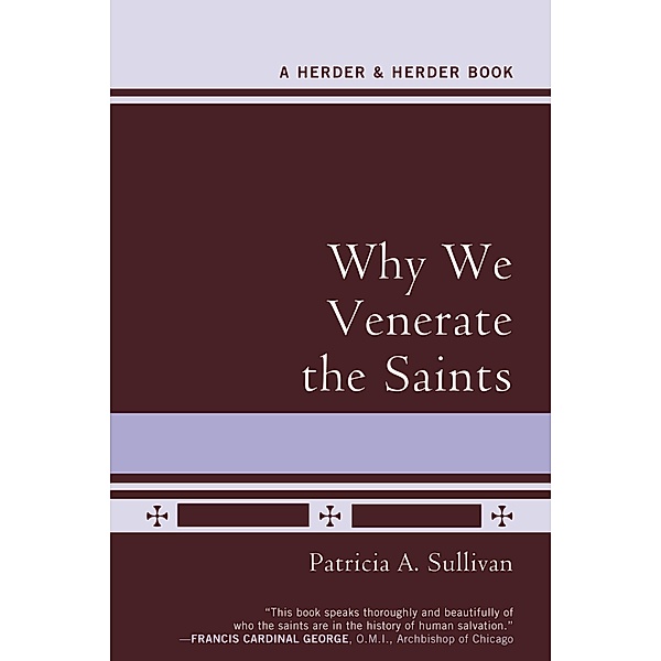 Why We Venerate the Saints, Patricia A. Sullivan