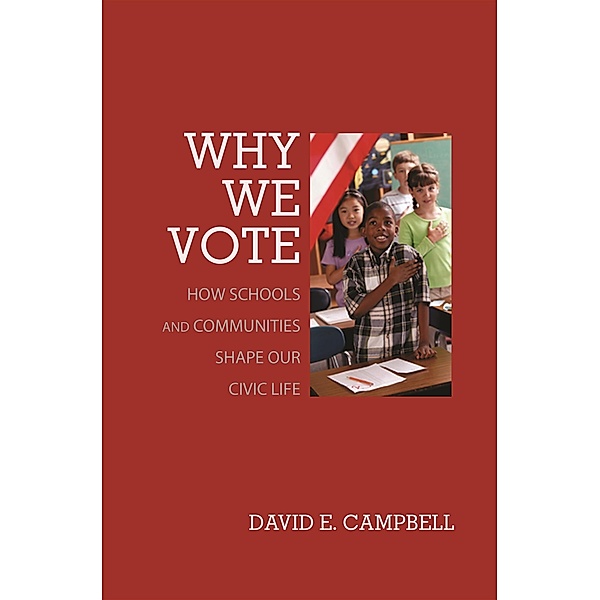 Why We Vote / Princeton Studies in American Politics: Historical, International, and Comparative Perspectives, David E. Campbell