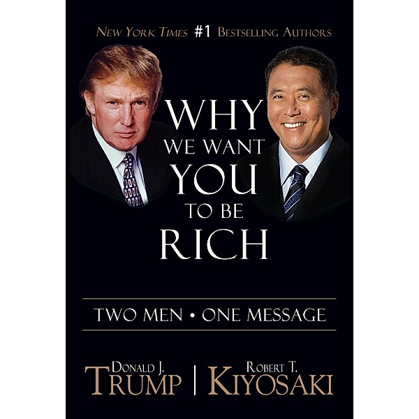 Why We Want You To Be Rich, Donald J. Trump, Robert T. Kiyosaki