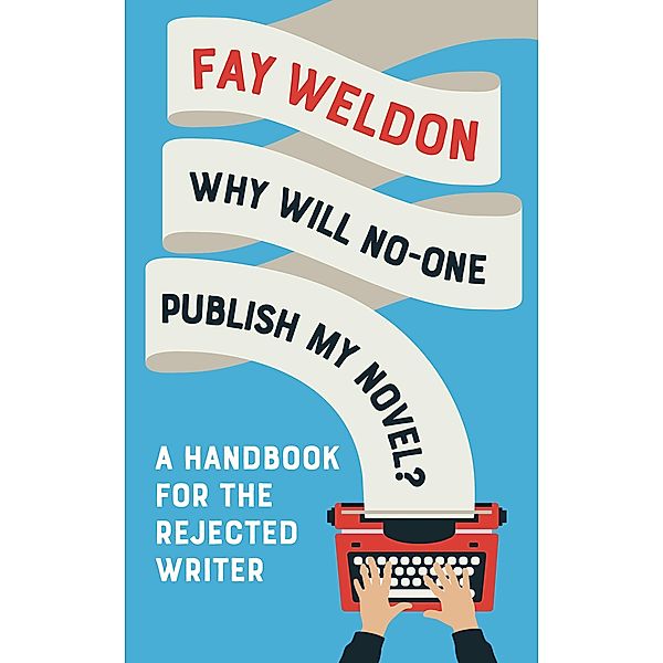 Why Will No-One Publish My Novel?, Fay Weldon