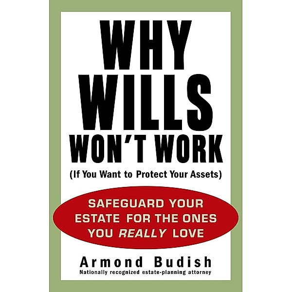 Why Wills Won't Work (If You Want to Protect Your Assets), Armond Budish