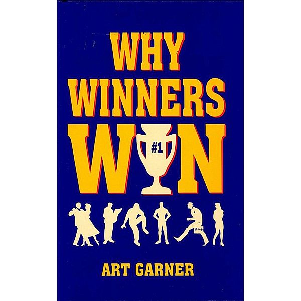 Why Winners Win, Art Garner