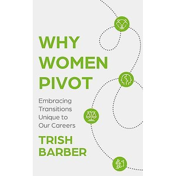 Why Women Pivot, Trish Barber