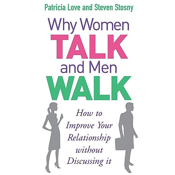 Why Women Talk and Men Walk, Patricia Love, Steven Stosny