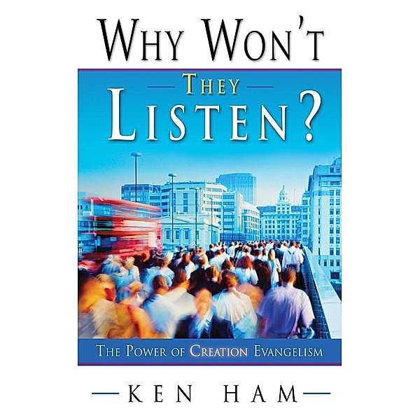 Why Won't They Listen?, Ken Ham