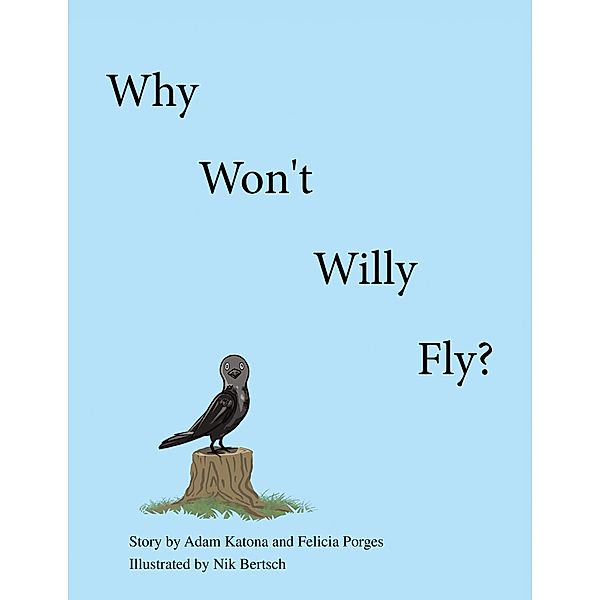 Why Won't Willy Fly?, Adam Katona, Felicia Porges