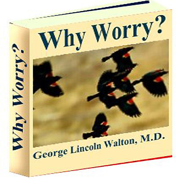 Why Worry, George Lincoln Walton