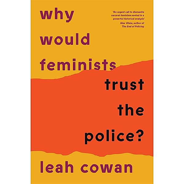 Why Would Feminists Trust the Police?, Leah Cowan