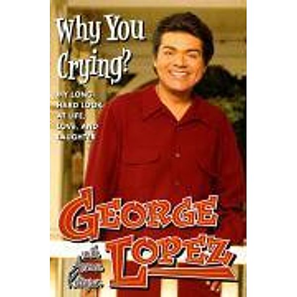 Why You Crying?, George Lopez