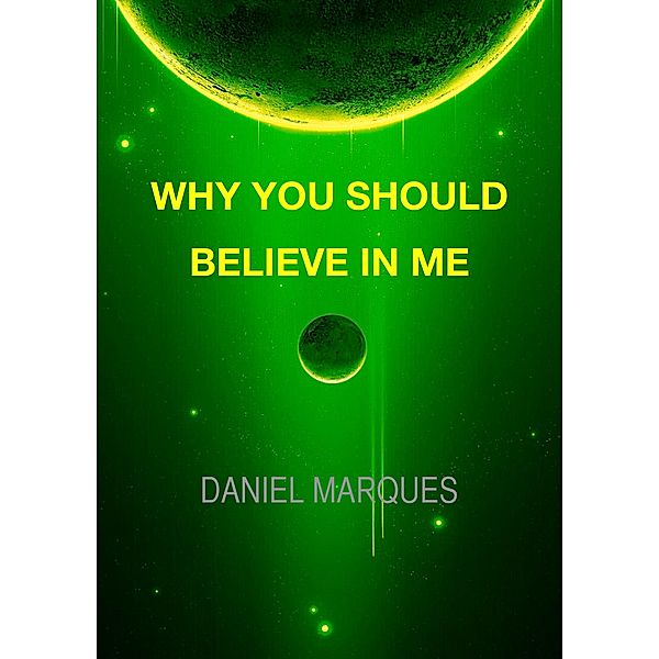 Why You Should Believe in Me, Daniel Marques