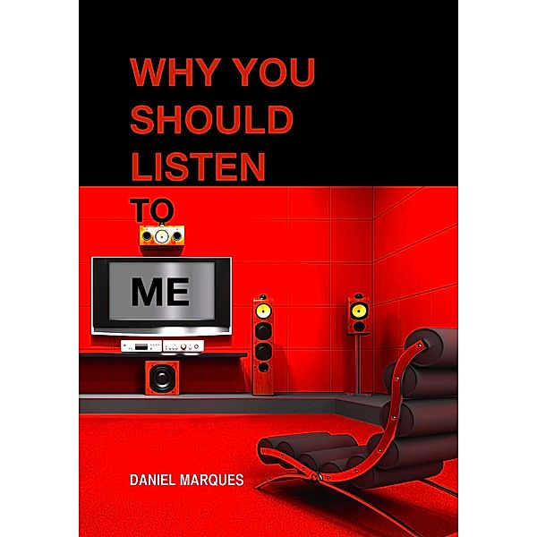 Why You Should Listen to Me, Daniel Marques