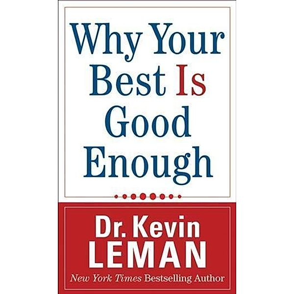 Why Your Best Is Good Enough, Dr. Kevin Leman